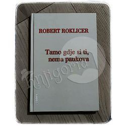 Tamo gdje si ti, nema paukova Robert Roklicer