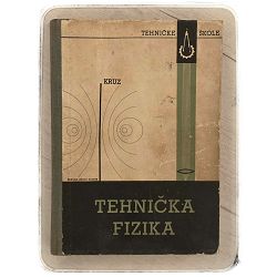 Tehnička fizika za tehničke škole Velimir Kruz