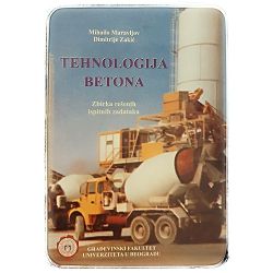 TEHNOLOGIJA BETONA - Zbirka rešenih ispitnih zadataka Mihailo Muravljov, Dimitrije Zakić