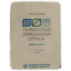 SAVJETOVANJE TEHNOLOGIJE ZBRINJAVANJA OTPADA - ZBORNIK RADOVA 