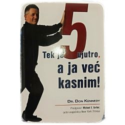 Tek je 5 ujutro, a ja već kasnim Dr. Don Kennedy