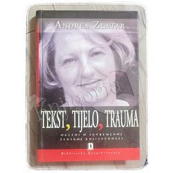 Tekst, tijelo, trauma Andrea Zlatar