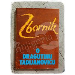 Zbornik o Dragutinu Tadijanoviću 1980-1990 Ivo Frangeš