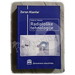 Teorija i praksa radiološke tehnologije Zoran Klanfar