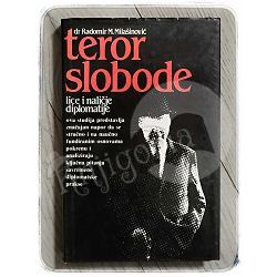 Teror slobode: lice i naličje diplomatije Radomir M. Milašinović