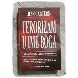 Terorizam u ime Boga : zašto ubijaju vjerski militanti? Jessica Stern