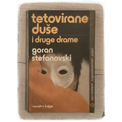 Tetovirane duše i druge drame Goran Stefanovski / otpis