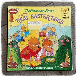 The Berenstain Bears and the Real Easter Eggs Stan & Jan Berenstain
