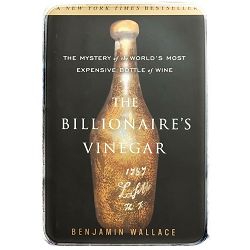 The billionaire's vinegar Benjamin Wallace