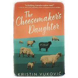 The Cheesemaker's Daughter Kristin Vuković