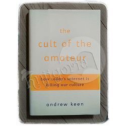 The Cult of the Amateur Andrew Keen 