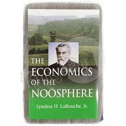 The Economics of the Noosphere Lyndon H. LaRouche Jr.