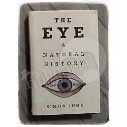 The Eye: A Natural History Simon Ings