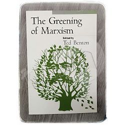 The Greening of Marxism Ted Benton
