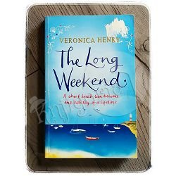 THE LONG WEEKEND Veronica Henry