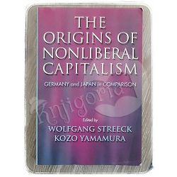 The Origins of Nonliberal Capitalism Wolfgang Streeck, Kozo Yamamura