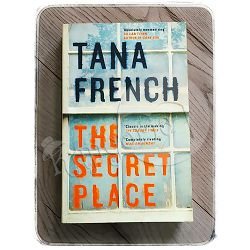 THE SECRET PLACE Tana French 