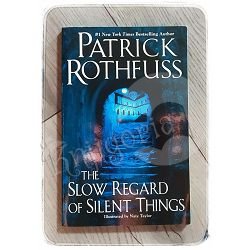 The Slow Regard of Silent Things Patrick Rothfuss