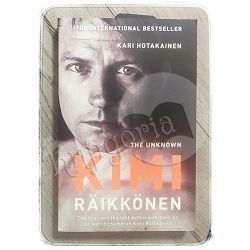 The Unknown Kimi Raikkonen Kari Hotakainen