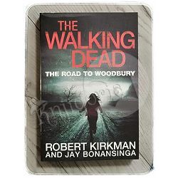 The Walking Dead: The Road to Woodbury Robert Kirkman, Jay Bonansinga