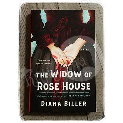 The Widow of Rose House: A Novel Diana Biller