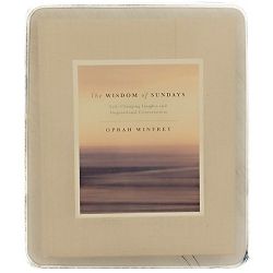 The Wisdom of Sundays: Life-Changing Insights and Inspirational Conversations Oprah Winfrey