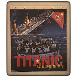 Titanic: Katastrofa na moru Philip Wilkinson