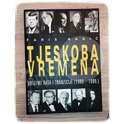 TJESKOBA VREMENA Vrijeme Rata i Tranzicije 1989.-1999. Faris Nanić