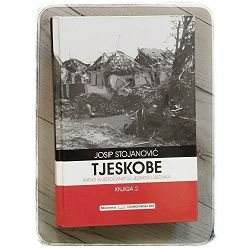 Tjeskobe: ratno svjedočanstvo jednog liječnika - knjiga 2 Josip Stojanović