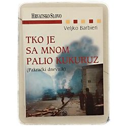Tko je sa mnom palio kukuruz (Pakrački dnevnik) Veljko Barbieri