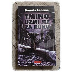 Tmino, uzmi me za ruku Dennis Lehane