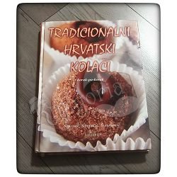 Tradicionalni hrvatski kolači - Korak-po-korak Bruno Šimonović, Ivo Semenčić