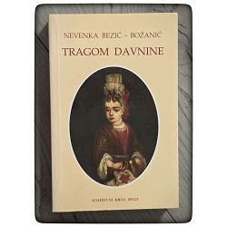 Tragom davnine Nevenka Bezić-Božanić