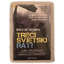 Treći svjetski rat? - Bitka za Ukrajinu Jurij Felštinski, Mihajlo Stančev