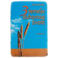 Tri temelja duhovnog života Moritz Menschler