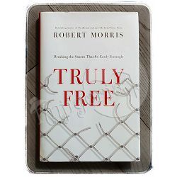 Truly Free: Breaking the Snares That So Easily Entangle Robert Morris