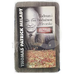 Tuđman i budućnost Hrvatske Thomas Patrick Melady