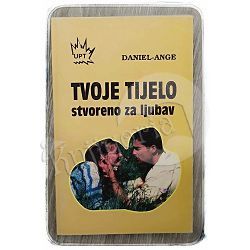 Tvoje tijelo: stvoreno za ljubav Daniel Ange