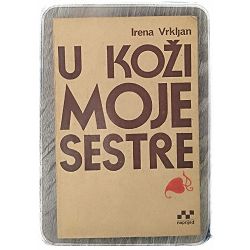 U koži moje sestre Irena Vrkljan