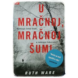 U mračnoj, mračnoj šumi Ruth Ware