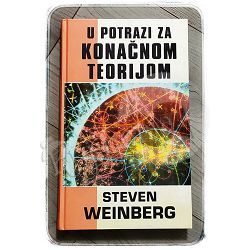 U potrazi za konačnom teorijom Steven Weinberg