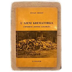 U sjeni krematorija: uspomene jednog logoraša Živan Bezić