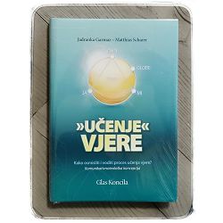 "UČENJE" VJERE: kako osmisliti i voditi proces učenja vjere? Jadranka Garmaz, Matthias Scharer