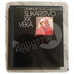 Umetnost na tlu Jugoslavije: Slikarstvo XX veka