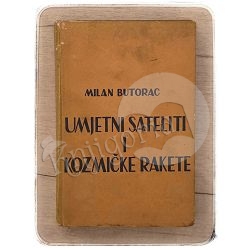 Umjetni sateliti i kozmičke rakete Milan Butorac