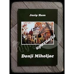 UPOZNAJTE DONJI MIHOLJAC Josip Ham 