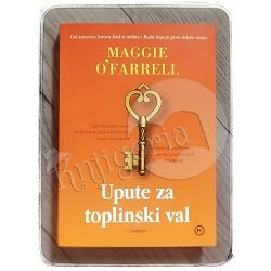 UPUTE ZA TOPLINSKI VAL Maggie O`Farrell