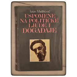 Uspomene na političke ljude i događaje Ivan Meštrović / otpis