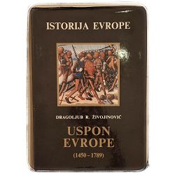 Istorija evrope/Uspon Evrope (1450-1789) Dragoljub R. Živojinović