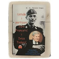 Ustaše i partizani: Jure Francetić i Ivica Todorić dr. sc. Tomislav Dragun